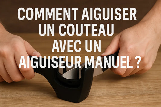 Comment aiguiser un couteau avec un aiguiseur manuel ?